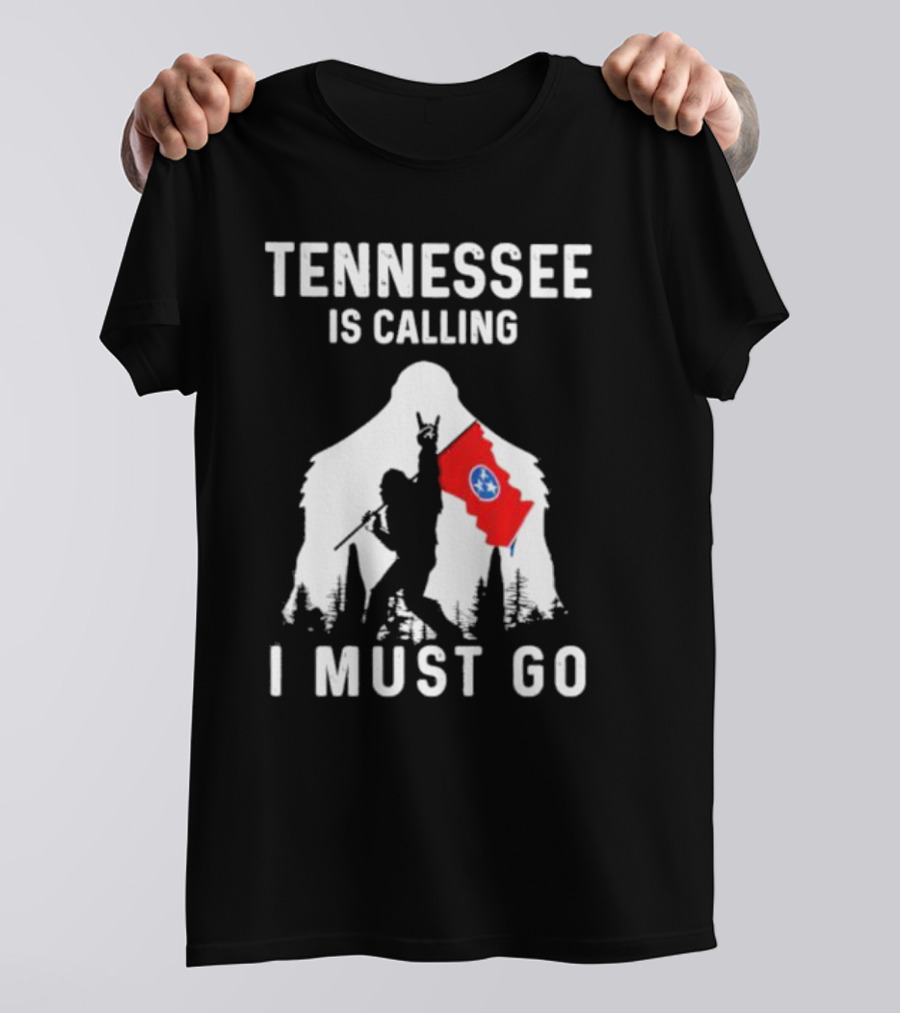 Tennessee Is Calling I Must Go Bigfoot Holding State Flag T-Shirt