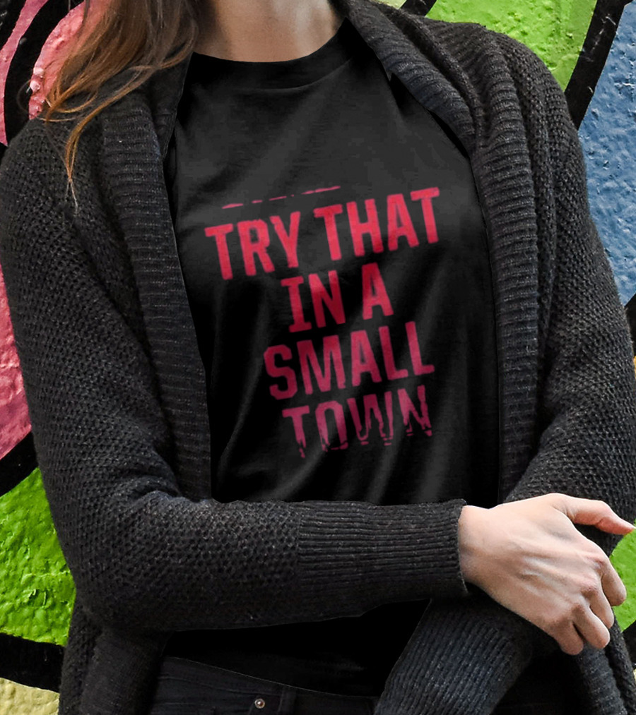 Jason Aldean Try That In A Small Town T-Shirt