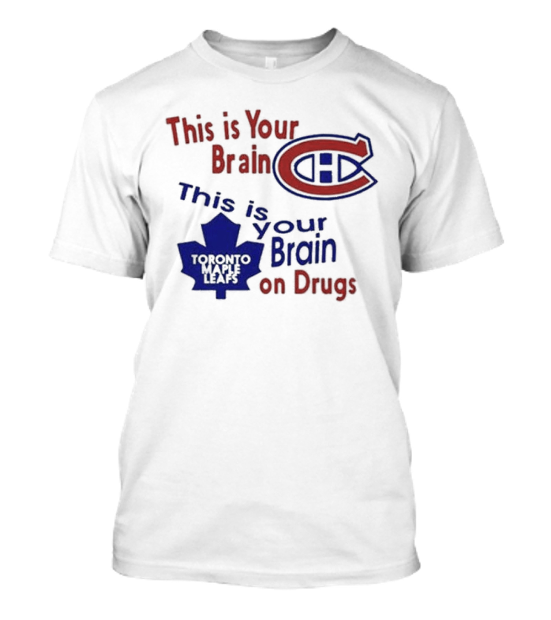 This Is Your Brain Montreal Canadiens Logo This Is Your Brain On Drugs Toronto Maple Leafs T-Shirt
