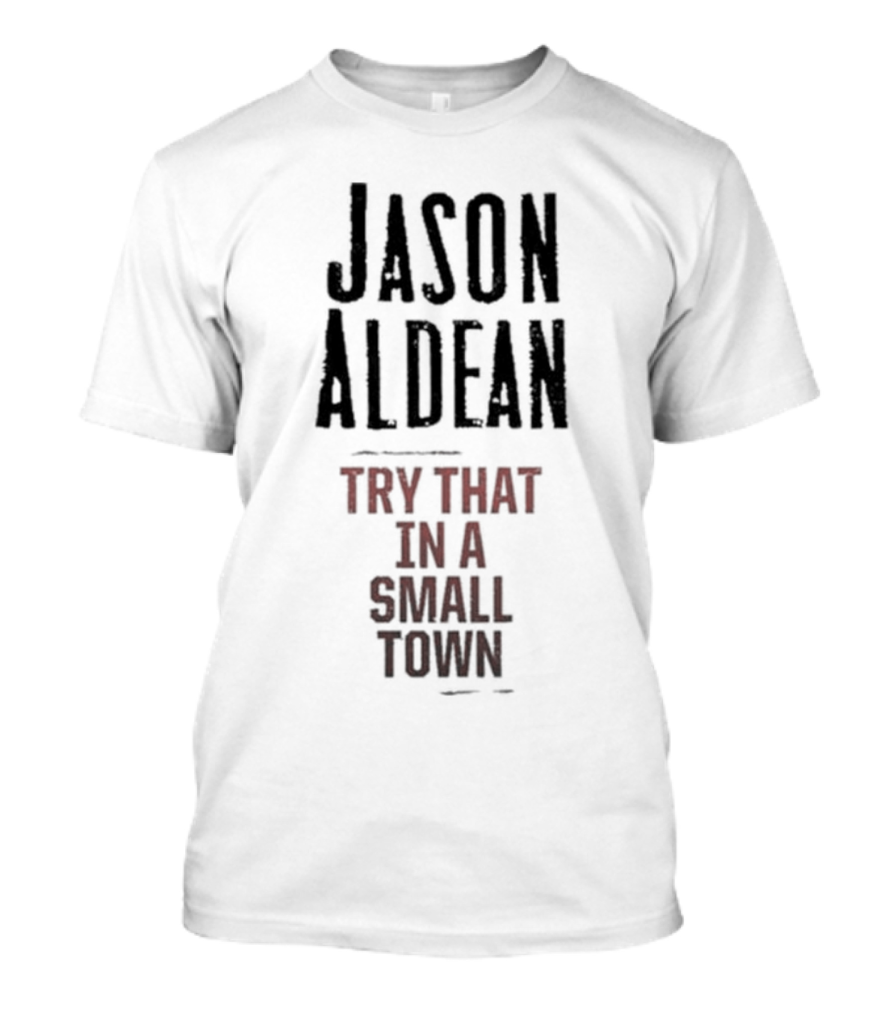 Jason Aldean Try That In A Small Town Country Music Songphrase T-Shirt