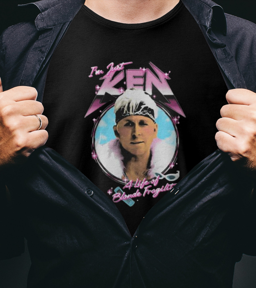 I'm Just Ken A Life Of Blonde Fragility The Lost Bros T-Shirt
