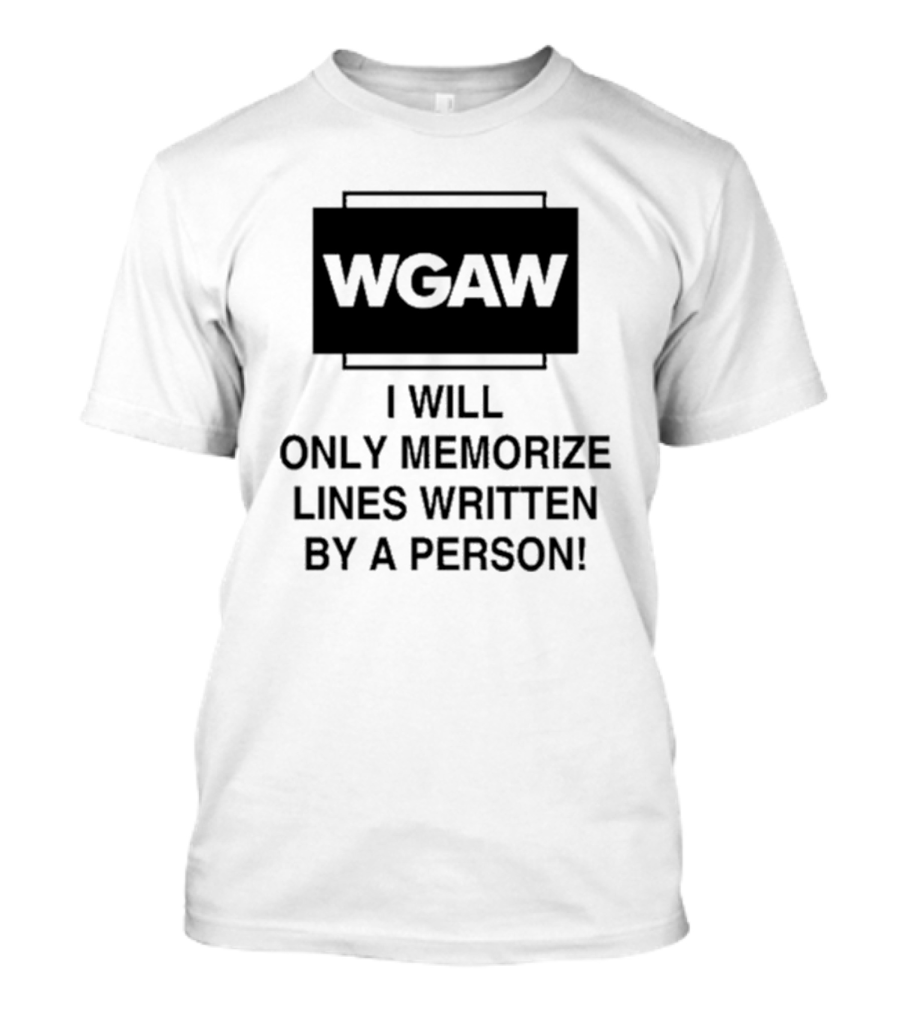 WGAW I Will Only Memorize Lines Written By A Person T-Shirt