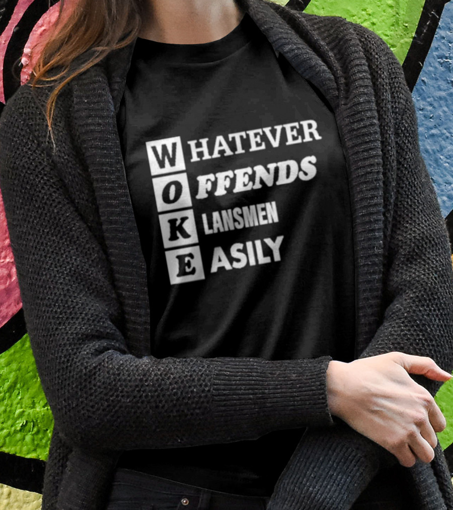 Woke Whatever Offends Klansmen Easily T-Shirt