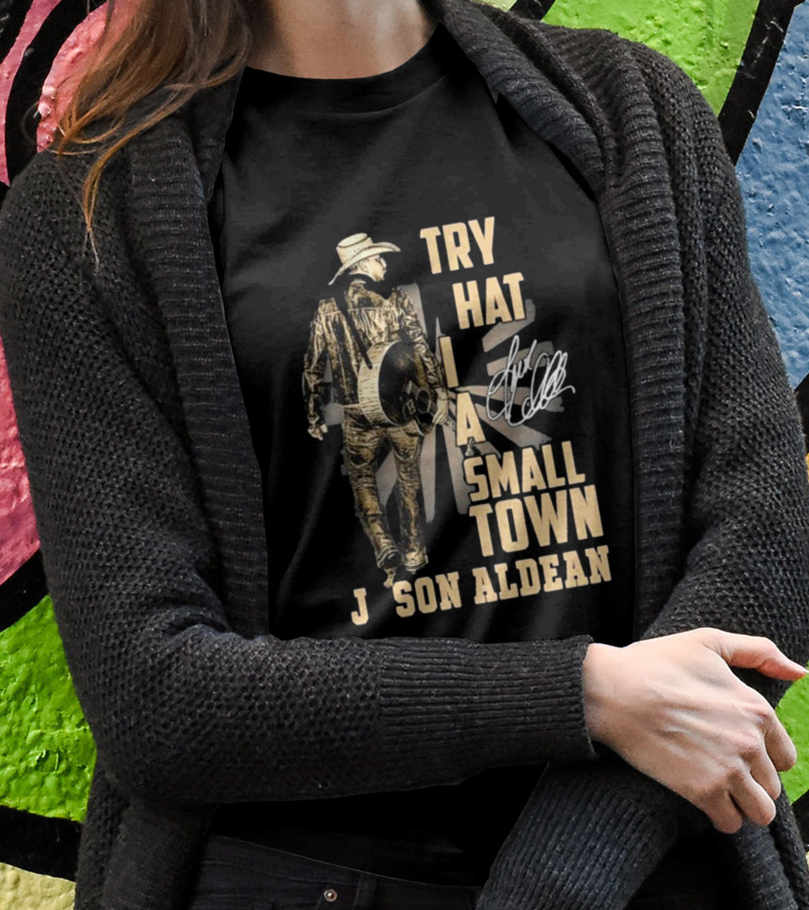 Jason Aldean Try That In A Small Town Country Music T-Shirt
