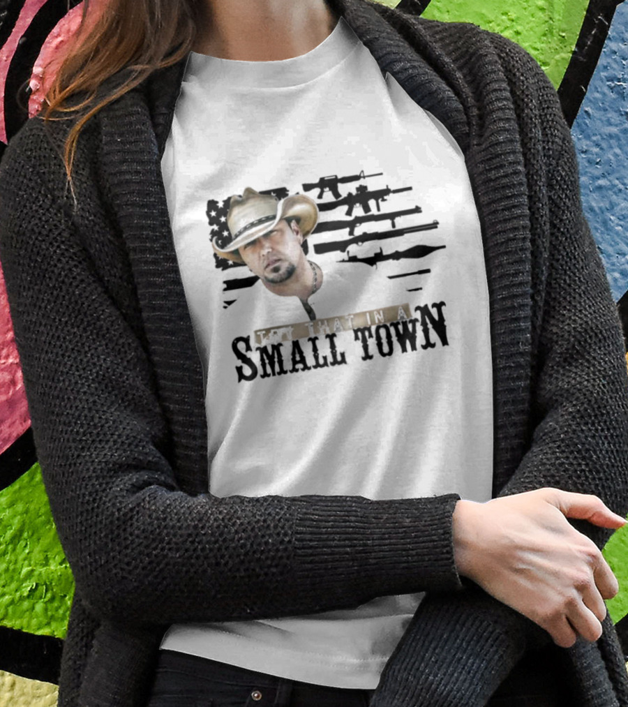 Jason Aldean Try That In A Small Town Cowboy Hat T-Shirt