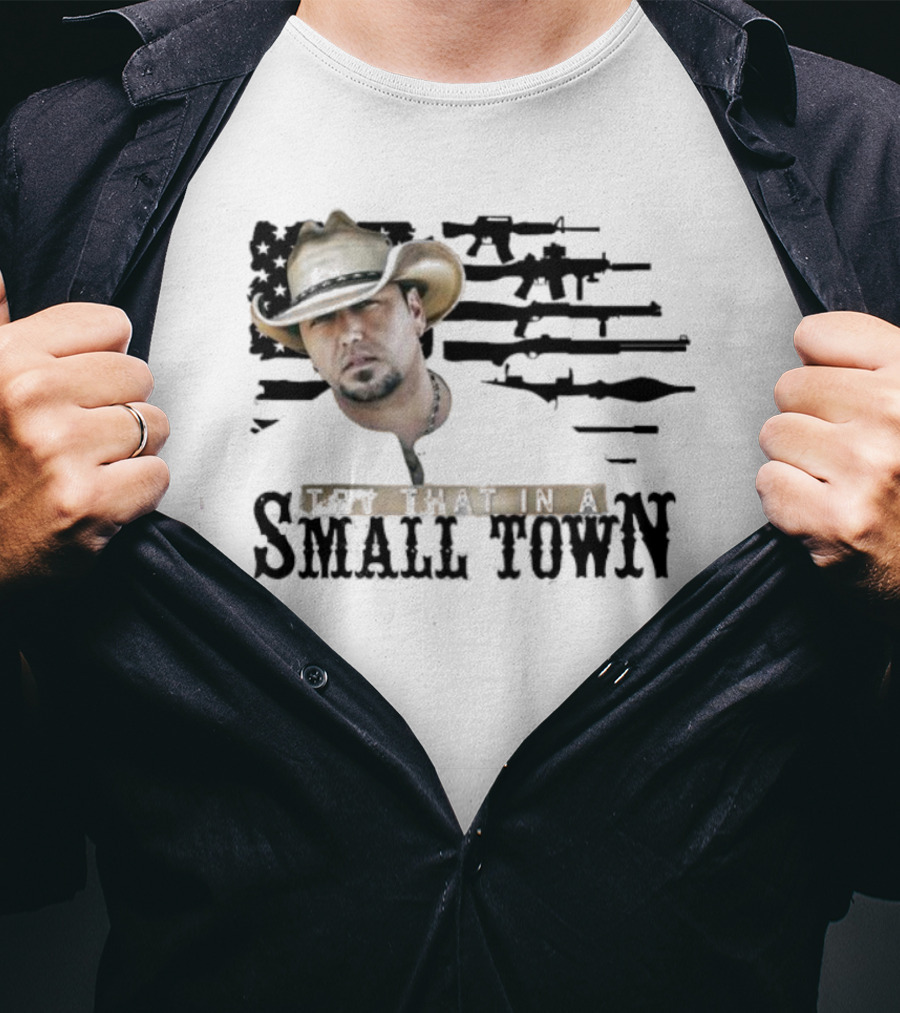 Jason Aldean Try That In A Small Town Cowboy Hat T-Shirt