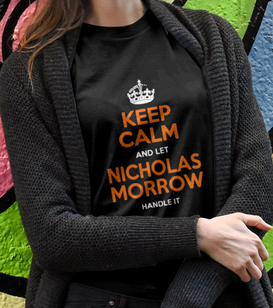Keep Calm And Let Nicholas Morrow Handle It Chicago Football Fan T-Shirt