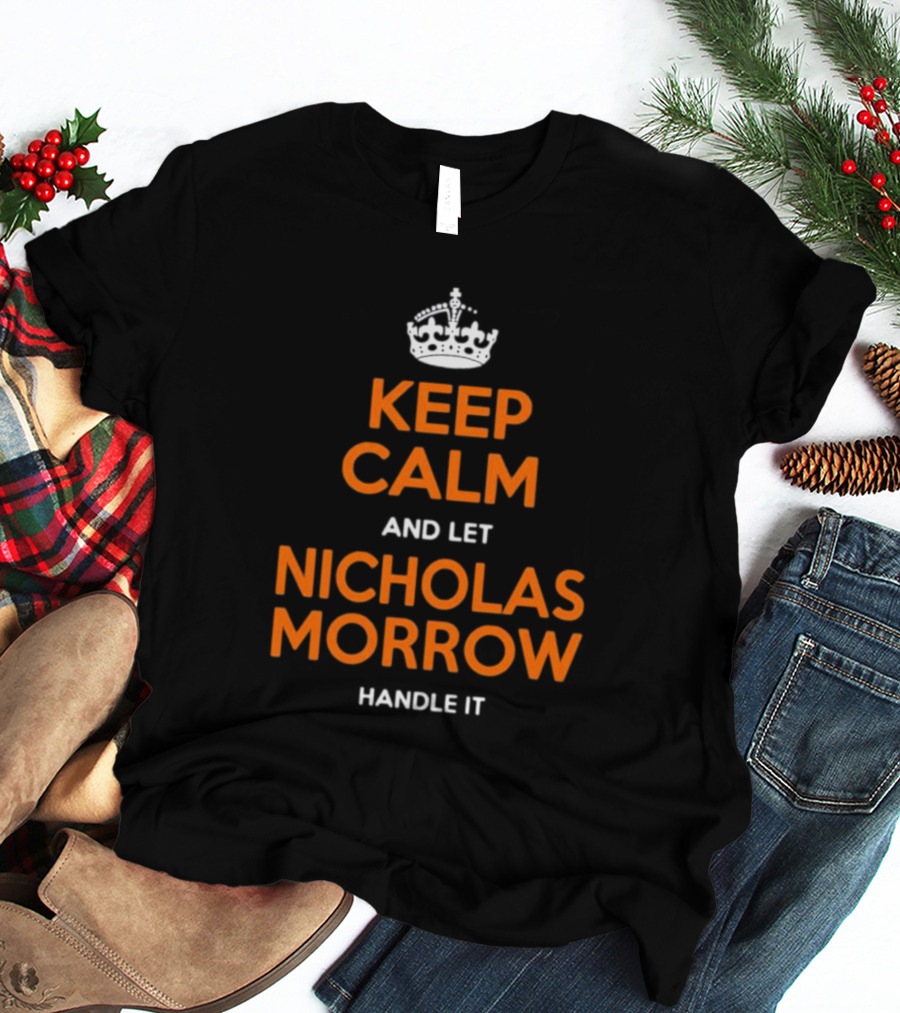 Keep Calm And Let Nicholas Morrow Handle It Chicago Football Fan T-Shirt