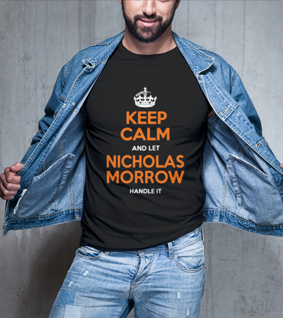Keep Calm And Let Nicholas Morrow Handle It Chicago Football Fan T-Shirt