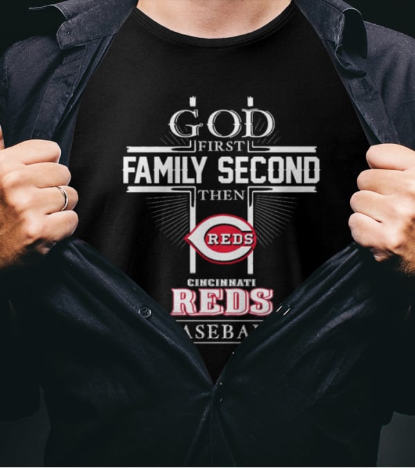 God First Family Second Then Cincinnati Reds Baseball T-Shirt