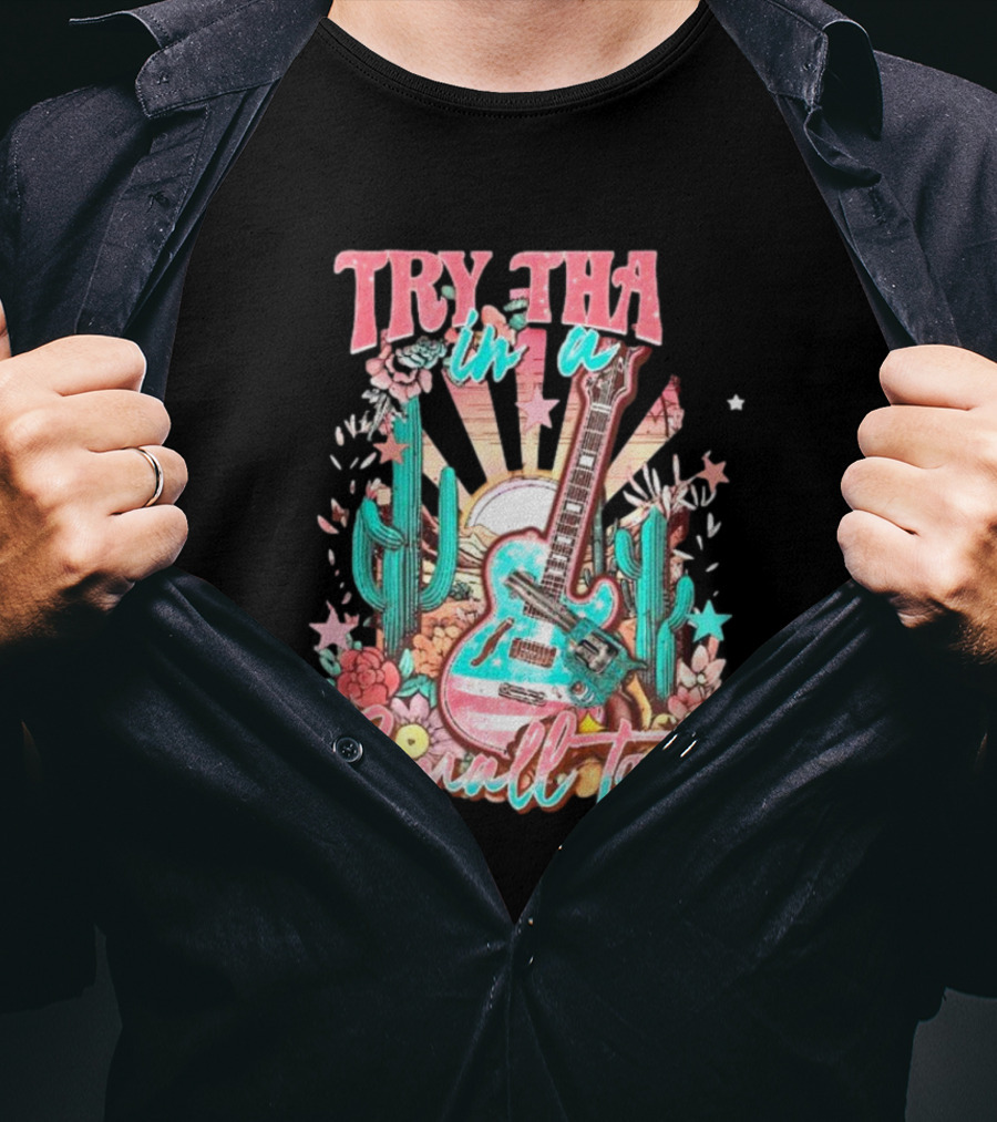 Try That In A Small Town Jason Aldean The Aldean Team Country Music Cactus Desert Guitar T-Shirt