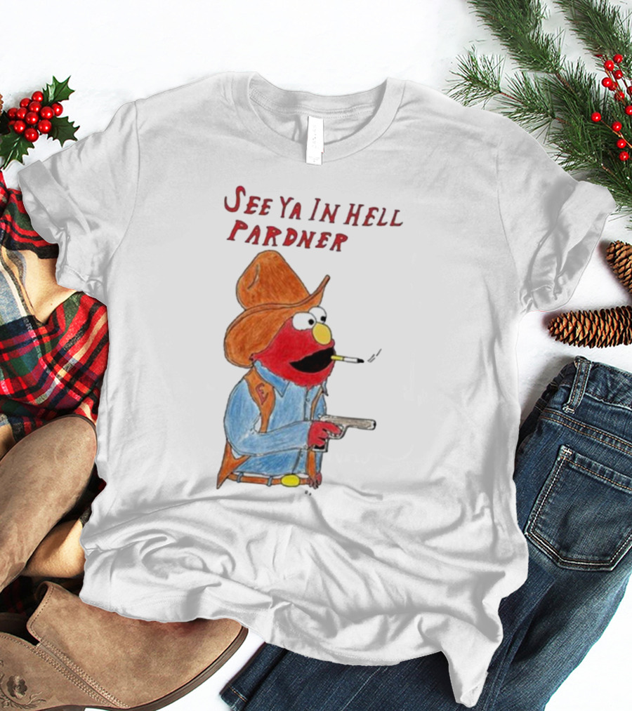 See Ya In Hell Pardner Cowboy Elmo Smoking Gun Cowboy Hat T-Shirt