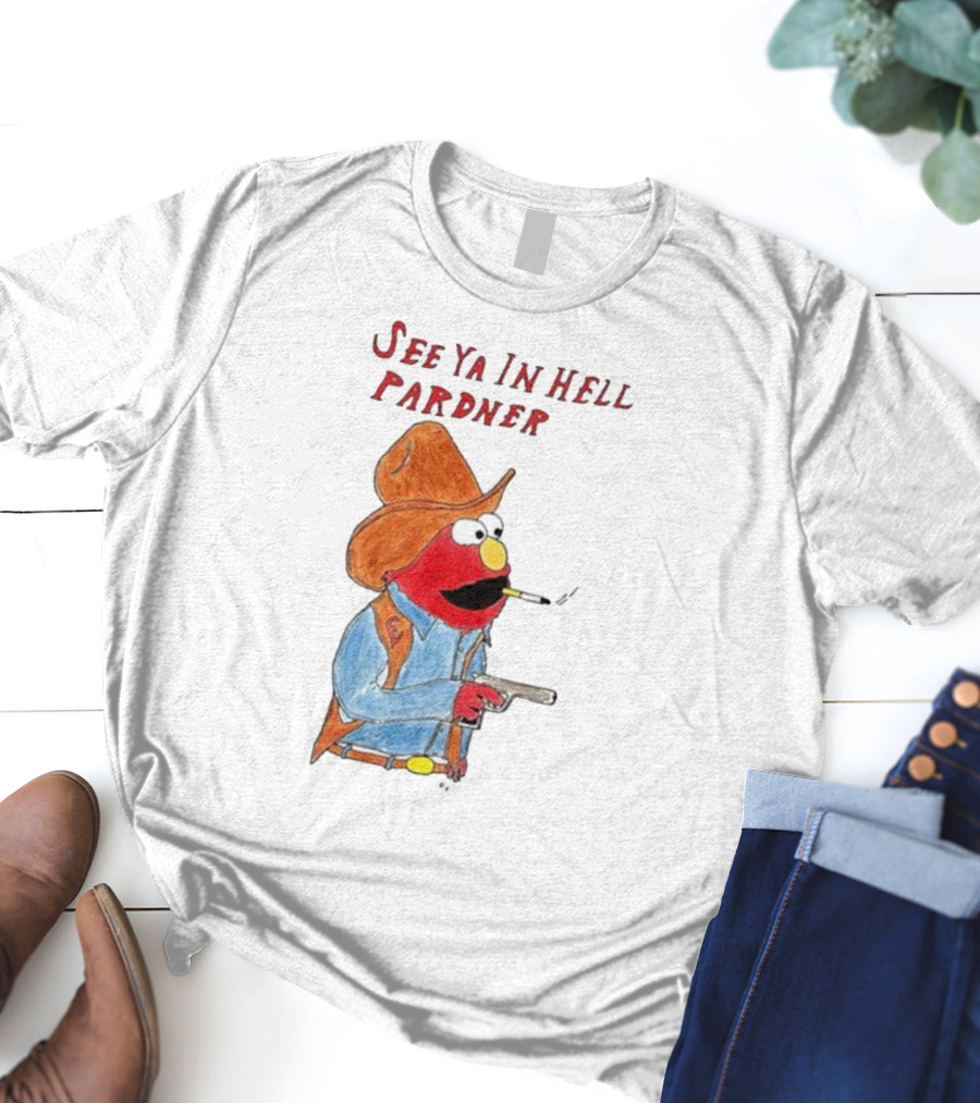 See Ya In Hell Pardner Cowboy Elmo Smoking Gun Cowboy Hat T-Shirt