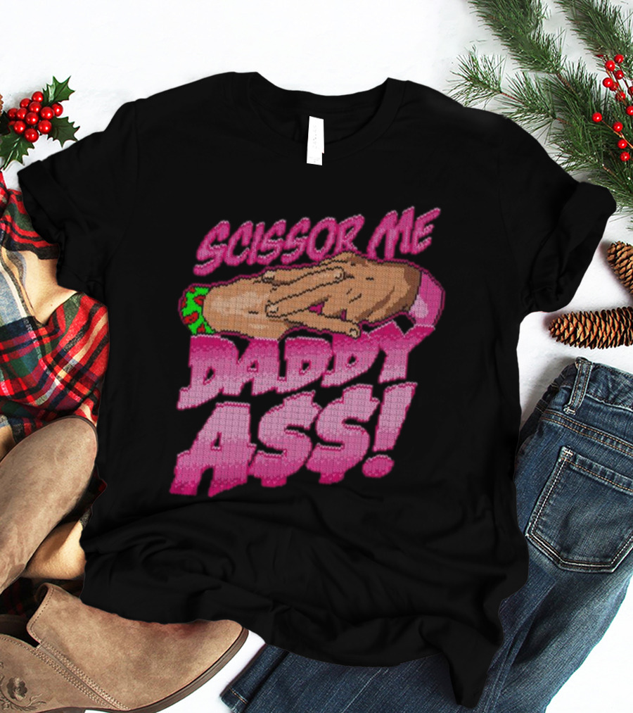 The Acclaimed Scissor Me Daddy Ass Hands Gesture Ugly T-Shirt