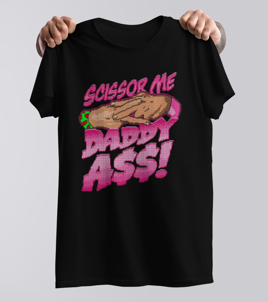 The Acclaimed Scissor Me Daddy Ass Hands Gesture Ugly T-Shirt