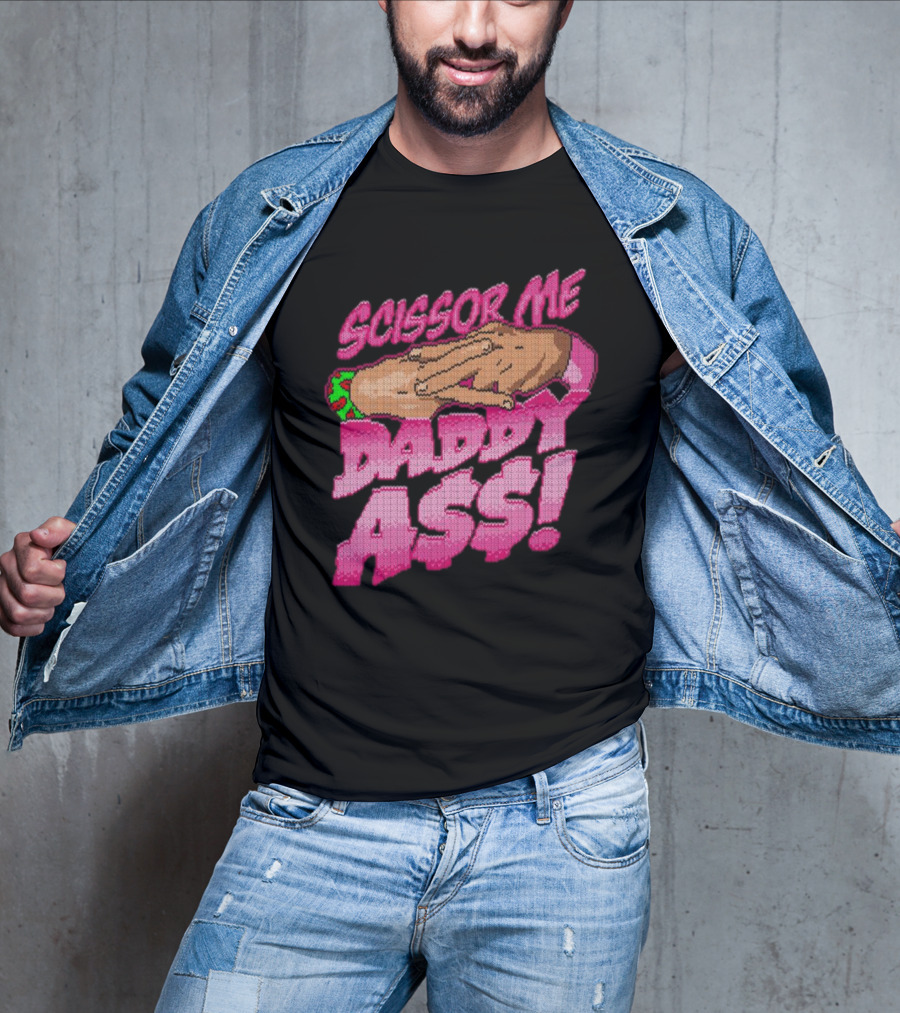 The Acclaimed Scissor Me Daddy Ass Hands Gesture Ugly T-Shirt