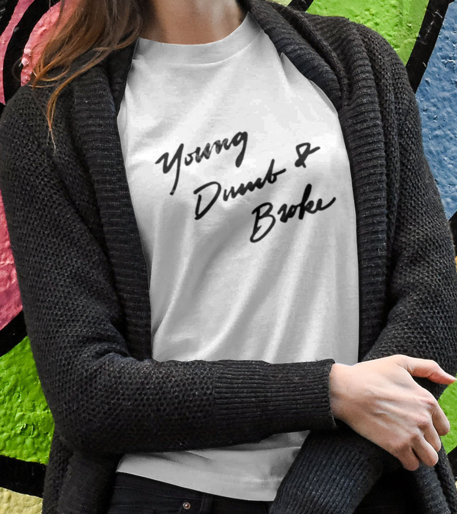 Young Dumb And Broke Handwritten T-Shirt