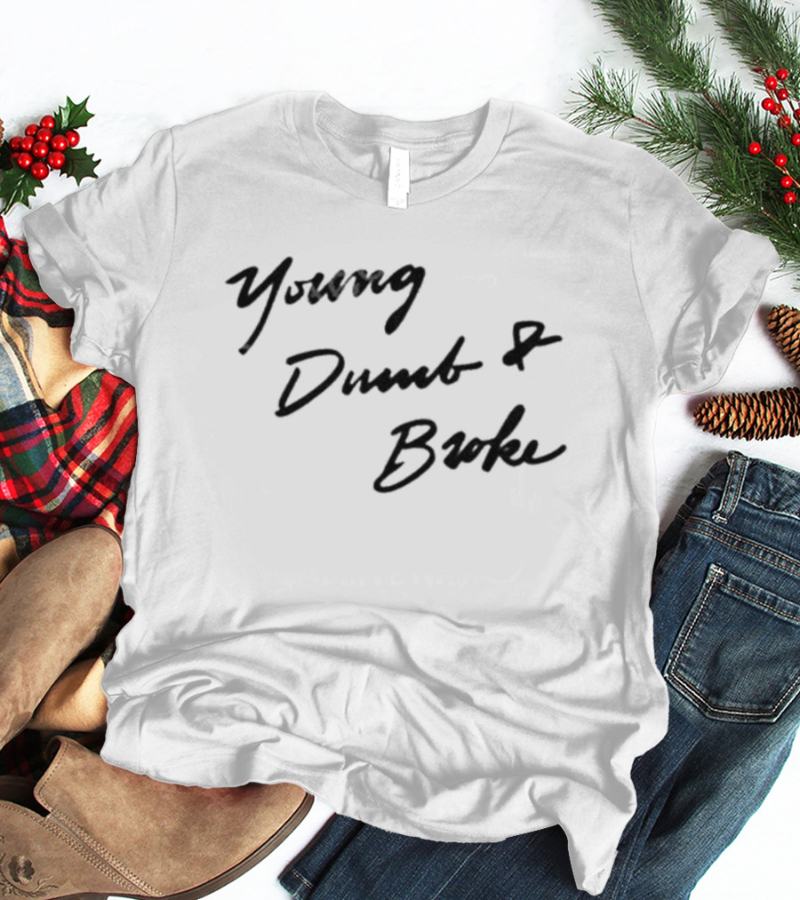 Young Dumb And Broke Handwritten T-Shirt