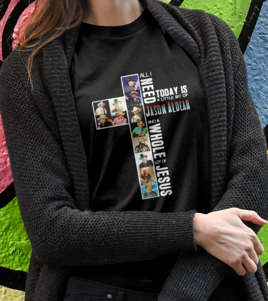 All I Need Today Is A Little Bit Of Jason Aldean And A Whole Lot Of Jesus Cross Shaped Photo Collage T-Shirt