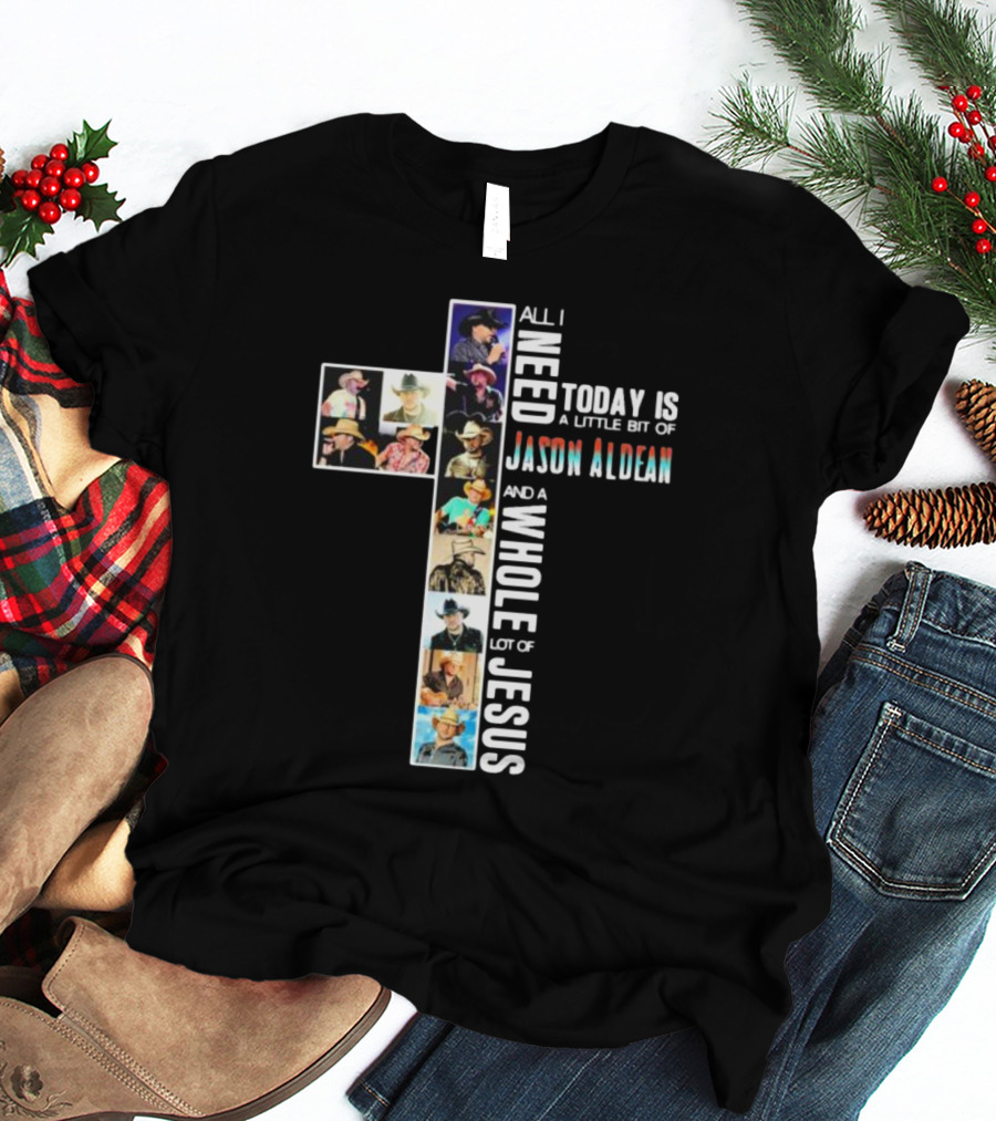 All I Need Today Is A Little Bit Of Jason Aldean And A Whole Lot Of Jesus Cross Shaped Photo Collage T-Shirt