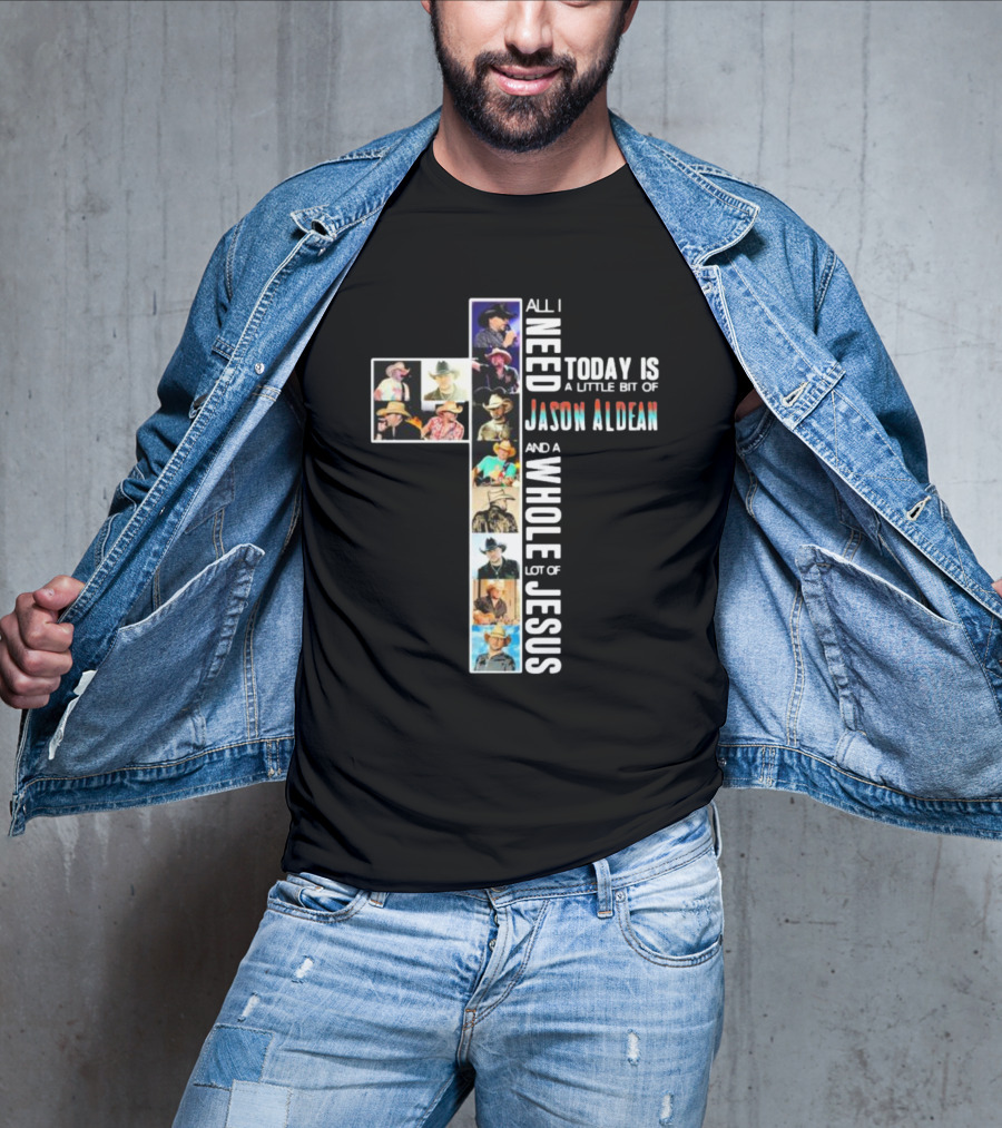 All I Need Today Is A Little Bit Of Jason Aldean And A Whole Lot Of Jesus Cross Shaped Photo Collage T-Shirt