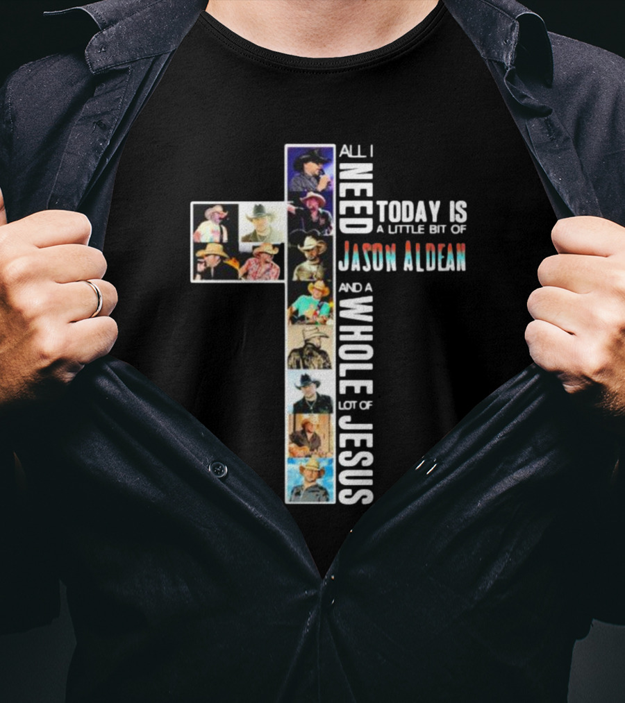 All I Need Today Is A Little Bit Of Jason Aldean And A Whole Lot Of Jesus Cross Shaped Photo Collage T-Shirt
