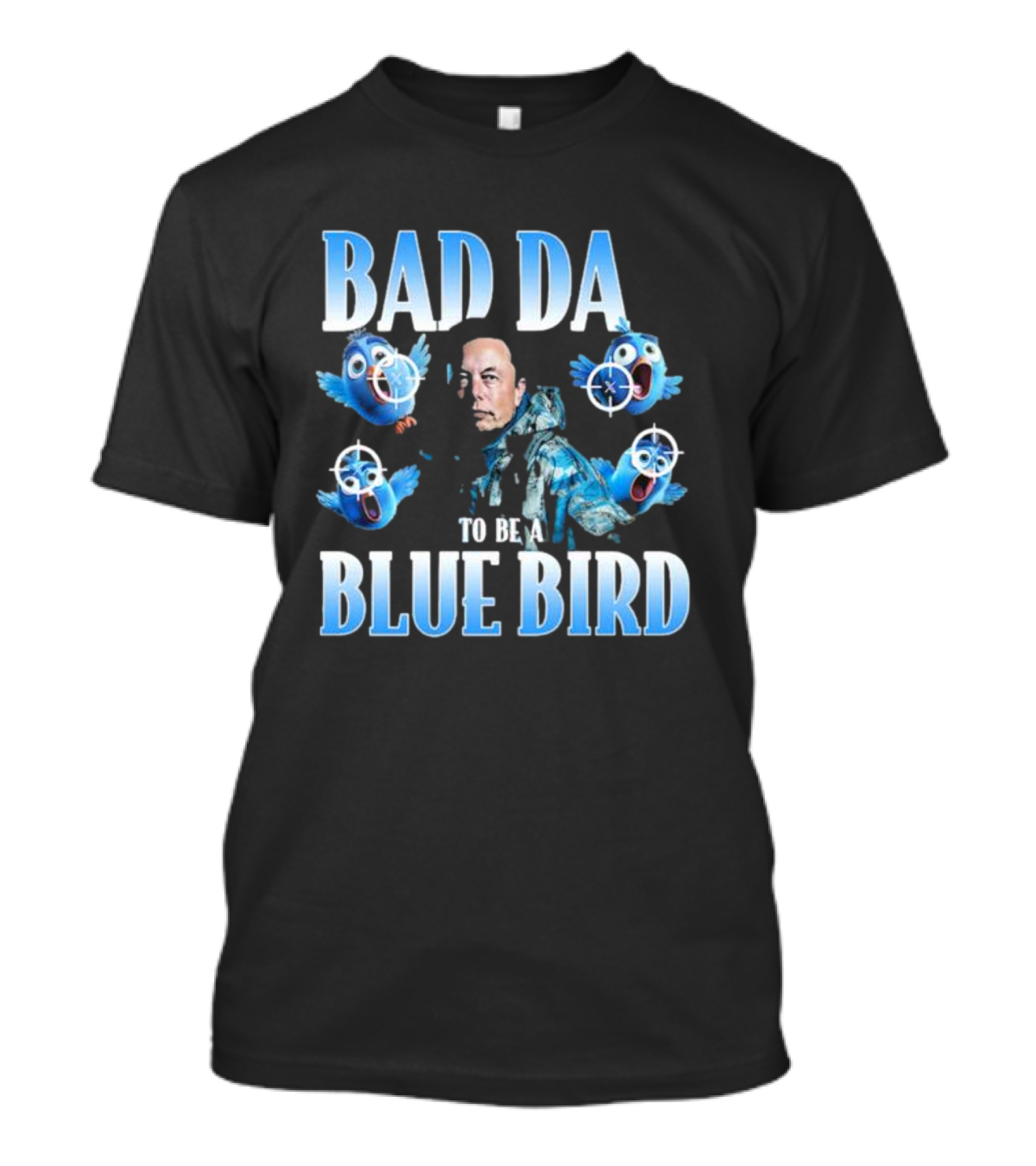 Bad Day To Be A Blue Bird Parody With Targeted Blue Birds And Iconic Figure T-Shirt