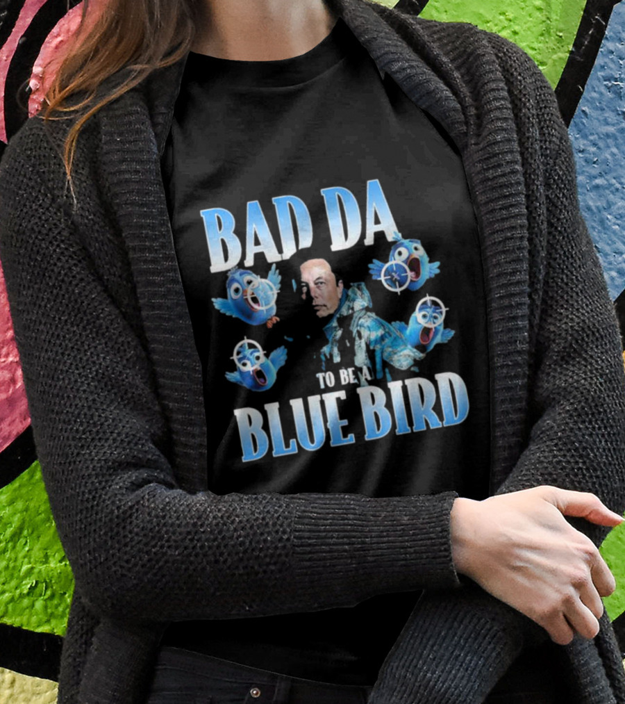 Bad Day To Be A Blue Bird Parody With Targeted Blue Birds And Iconic Figure T-Shirt