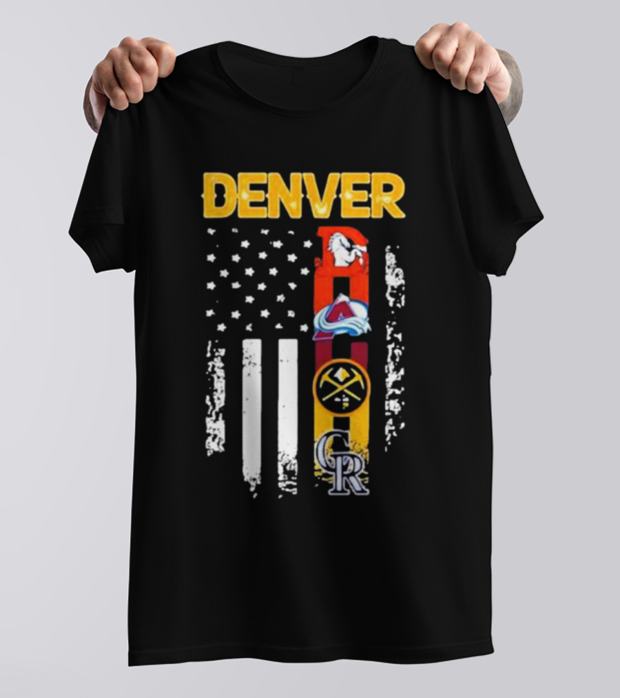 Denver Sports Teams Colorado Rockies Denver Nuggets Denver Broncos Colorado Avalanche USA Flag T-Shirt