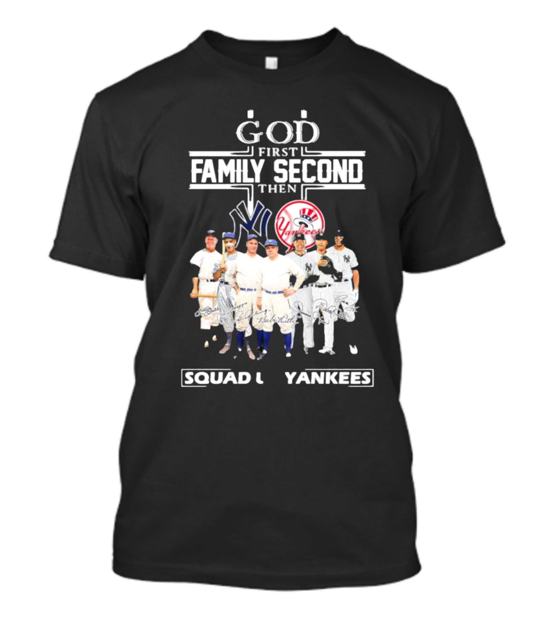 God First Family Second Then Squad Up Yankees Signatures T-Shirt