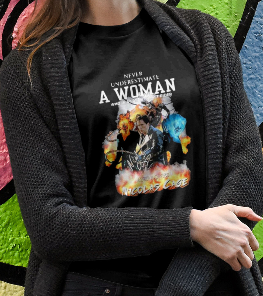 Never Underestimate A Woman Who Is A Fan Of Ghost Rider And Loves Nicolas Cage T-Shirt