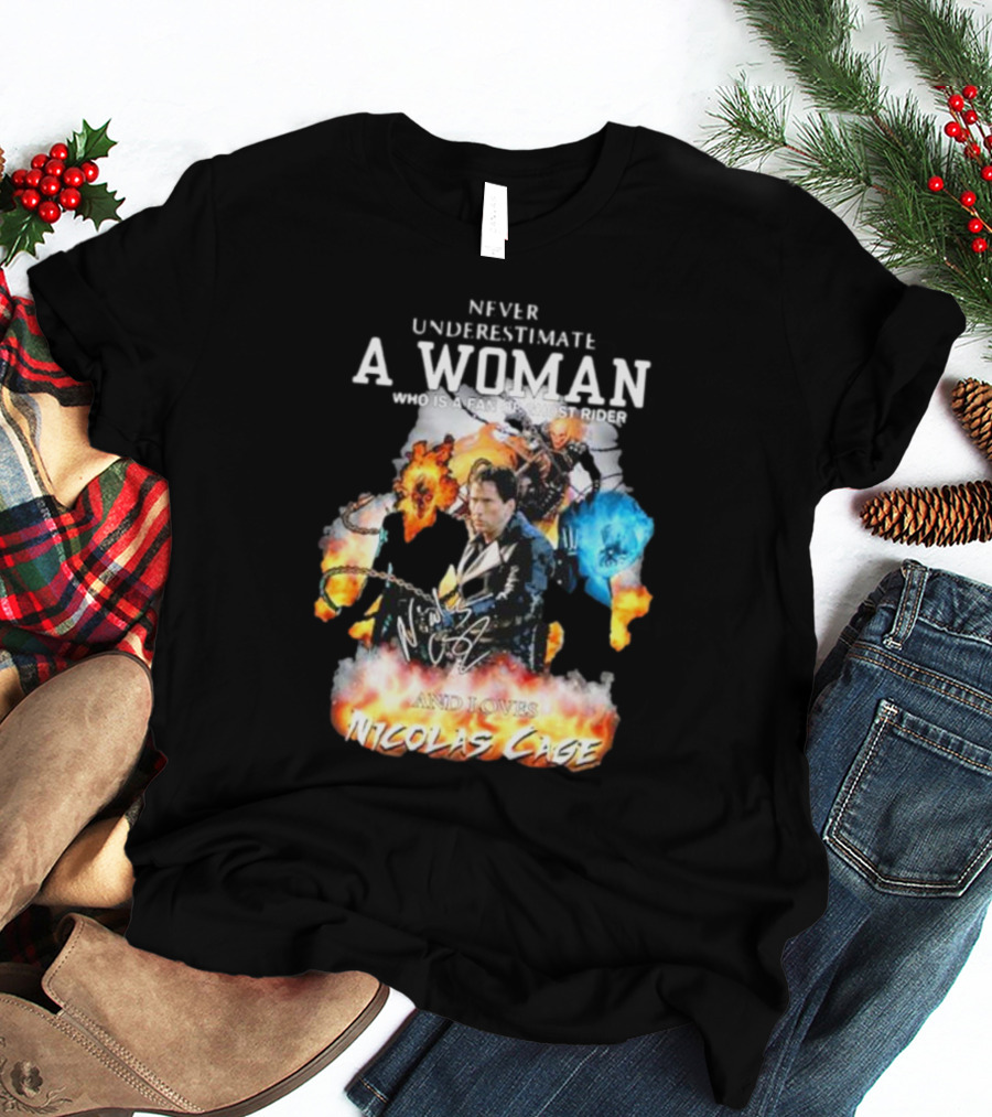 Never Underestimate A Woman Who Is A Fan Of Ghost Rider And Loves Nicolas Cage T-Shirt