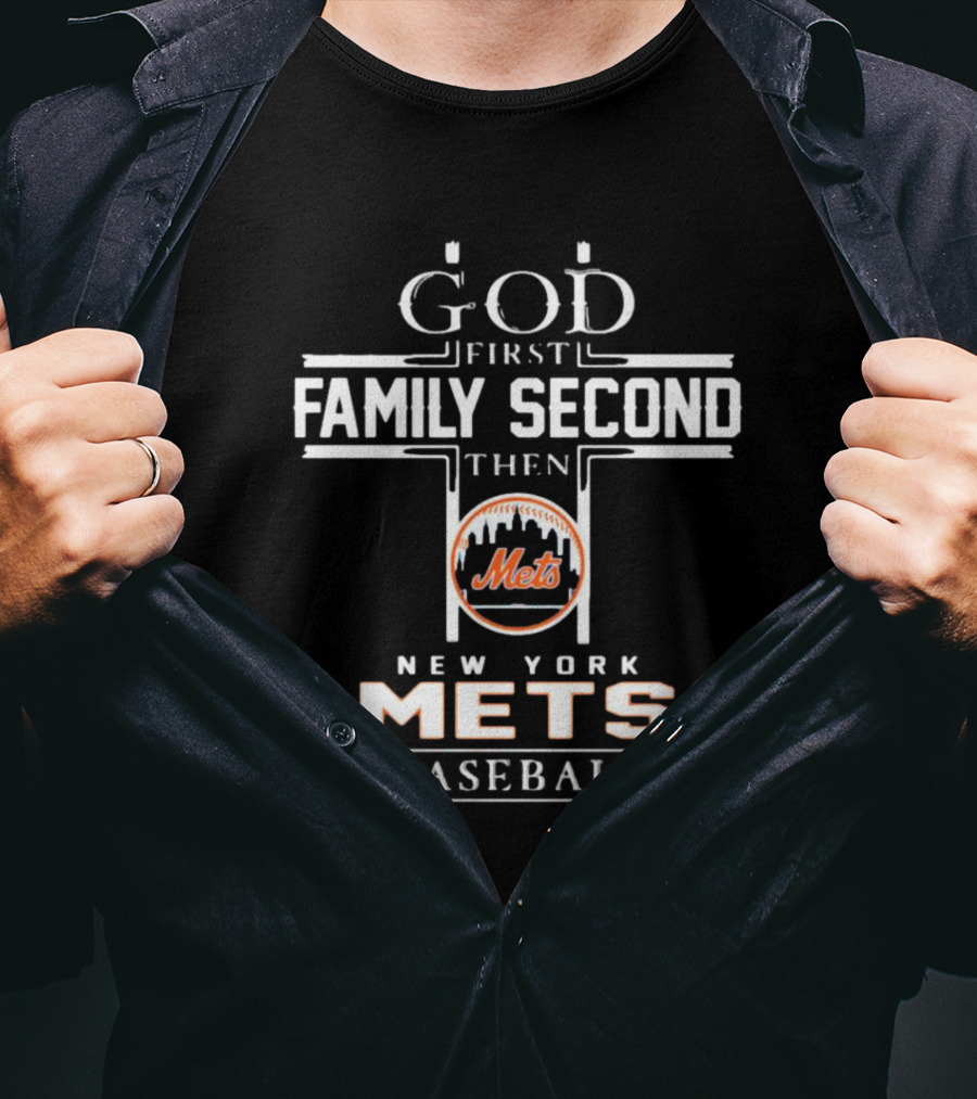 God First Family Second Then New York Mets Baseball T-Shirt