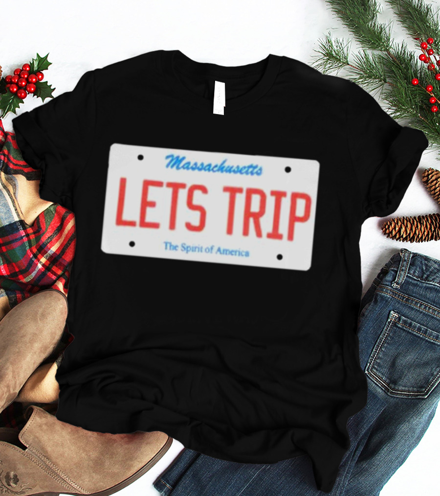 Massachusetts Let's Trip License Plate The Spirit Of America T-Shirt