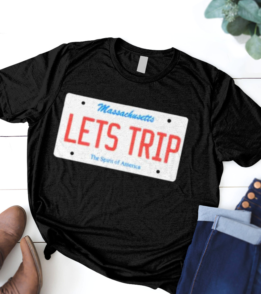 Massachusetts Let's Trip License Plate The Spirit Of America T-Shirt