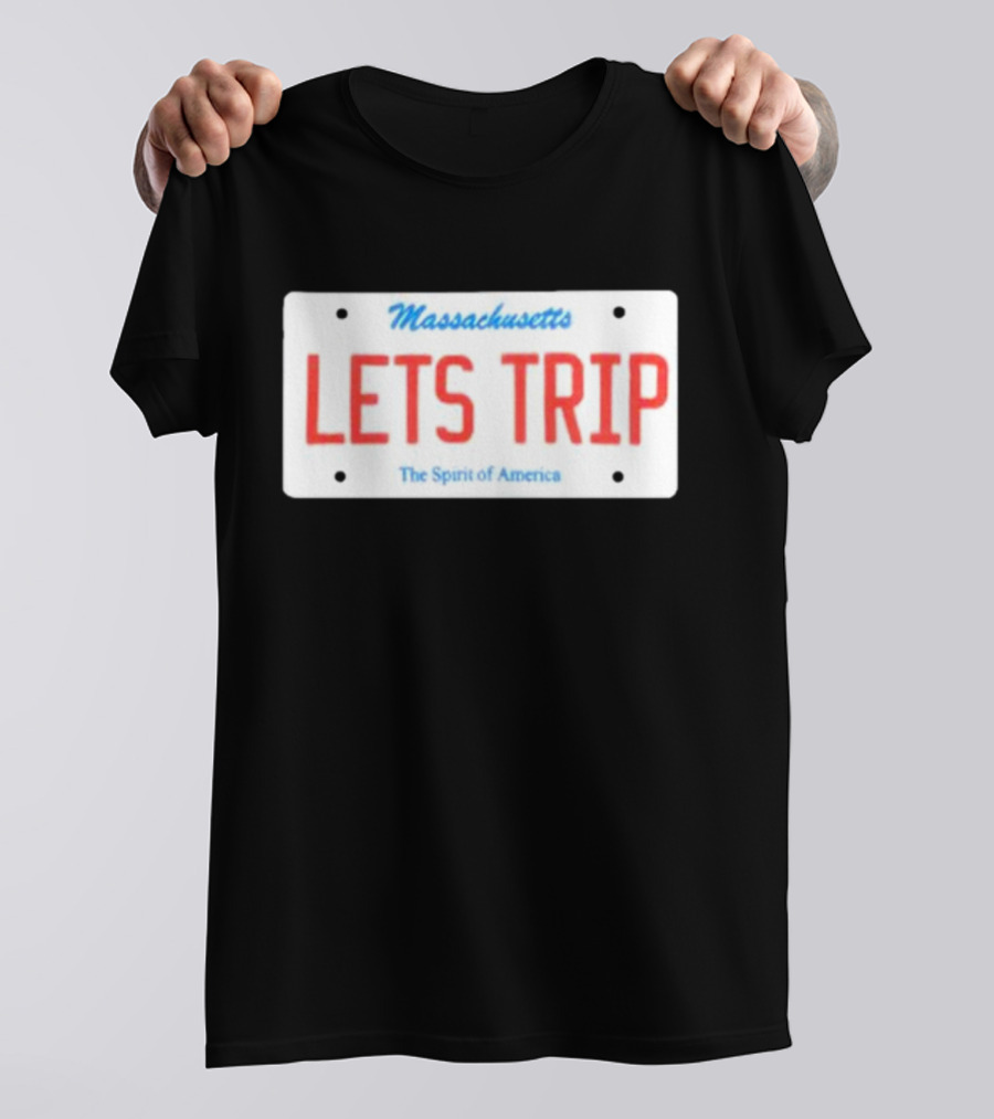 Massachusetts Let's Trip License Plate The Spirit Of America T-Shirt