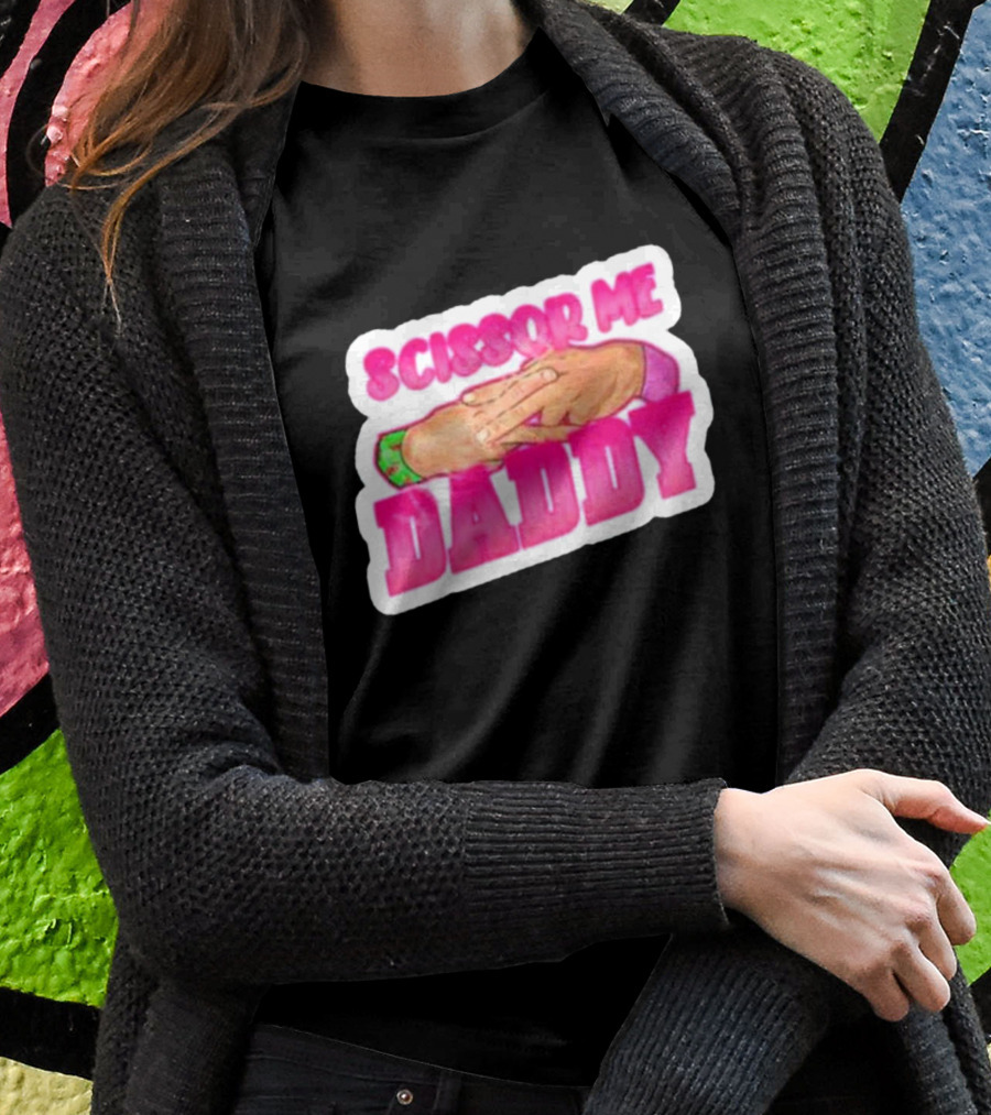 Scissor Me Daddy Hands Gesture T-Shirt