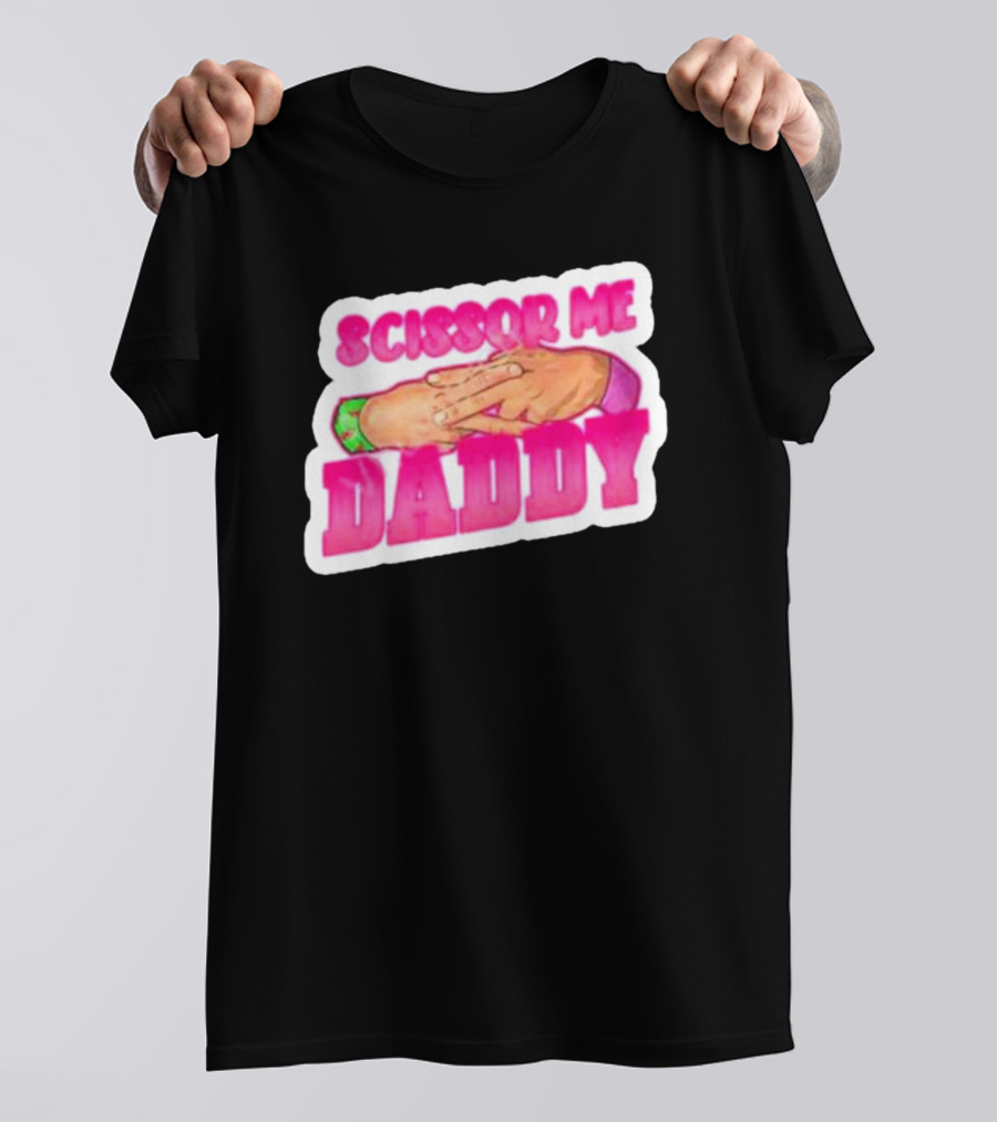 Scissor Me Daddy Hands Gesture T-Shirt