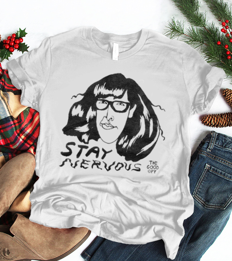 Stay Nervous The Good Copy T-Shirt