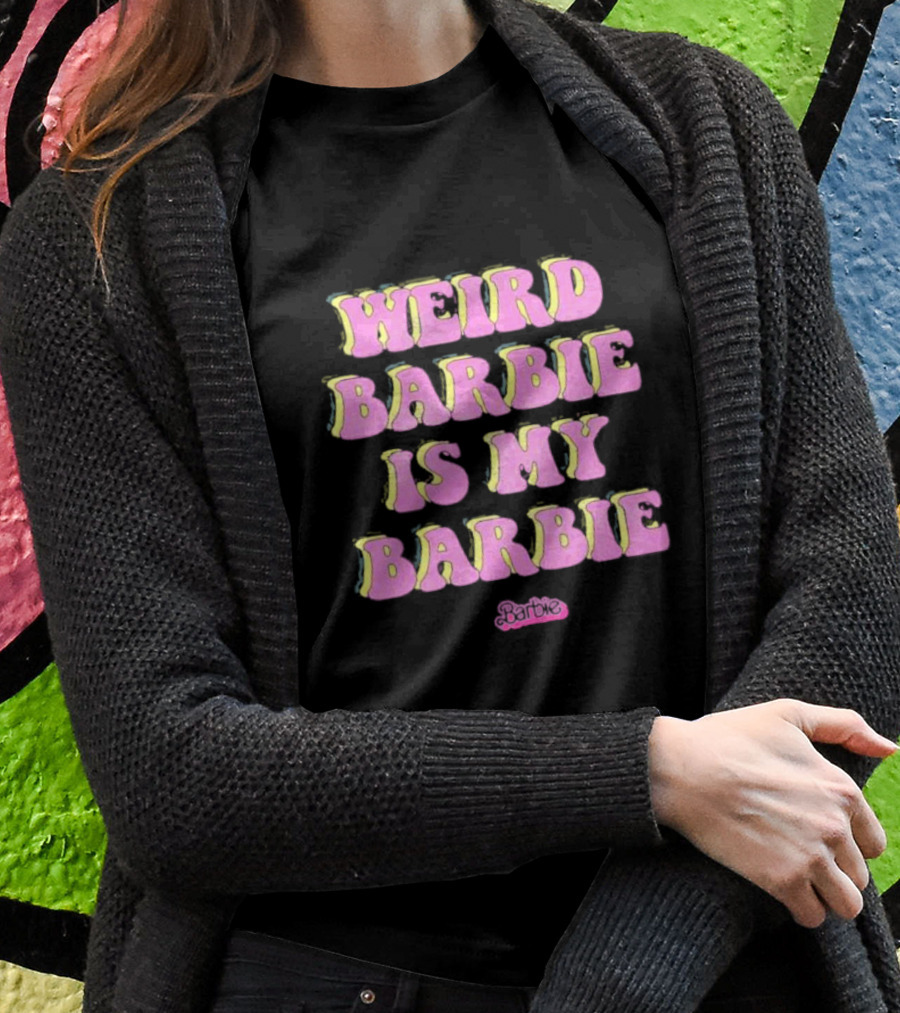 Weird Barbie Is My Barbie Pink Groovy Text With Barbie T-Shirt