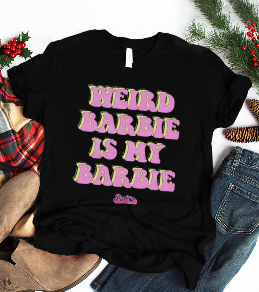 Weird Barbie Is My Barbie Pink Groovy Text With Barbie T-Shirt