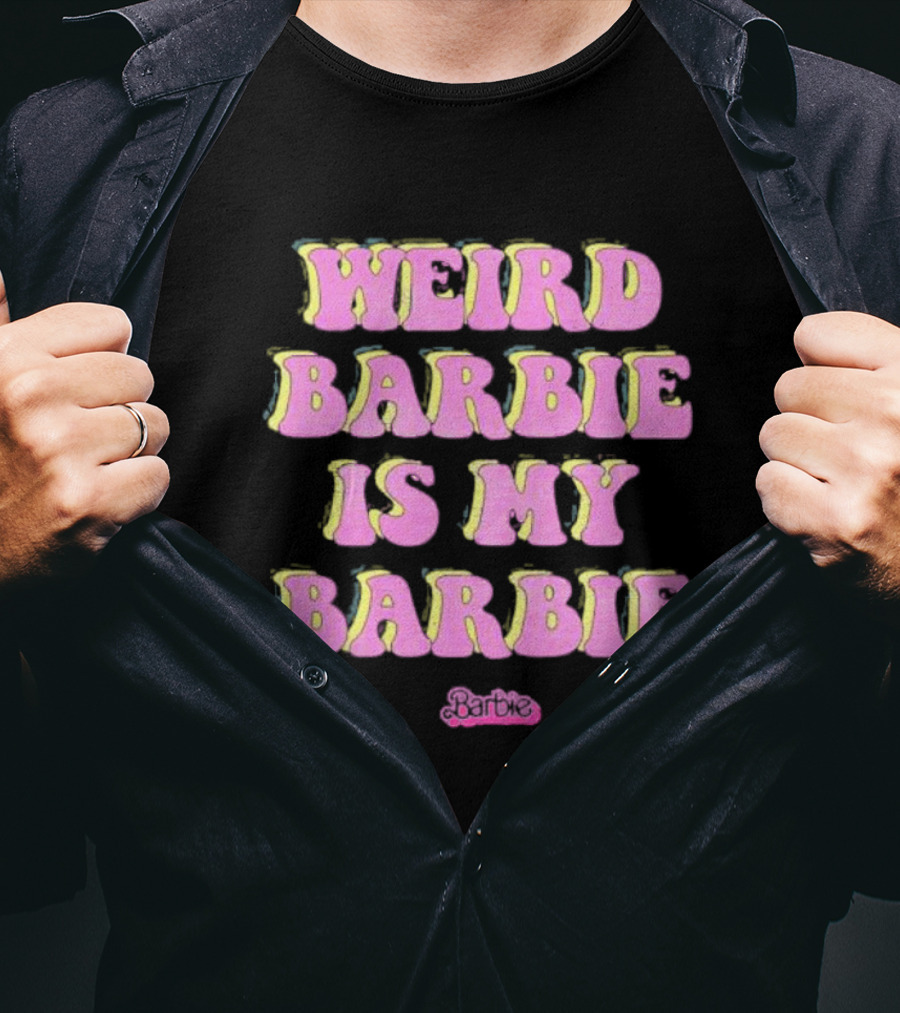 Weird Barbie Is My Barbie Pink Groovy Text With Barbie T-Shirt