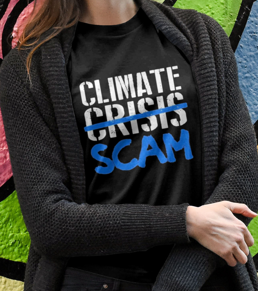 Climate Crisis Scam Controversy Text T-Shirt