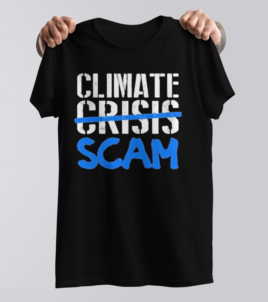 Climate Crisis Scam Controversy Text T-Shirt