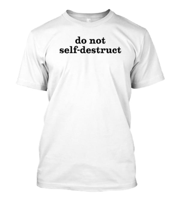 Noelle Do Not Self-Destruct Empowerment Message T-Shirt