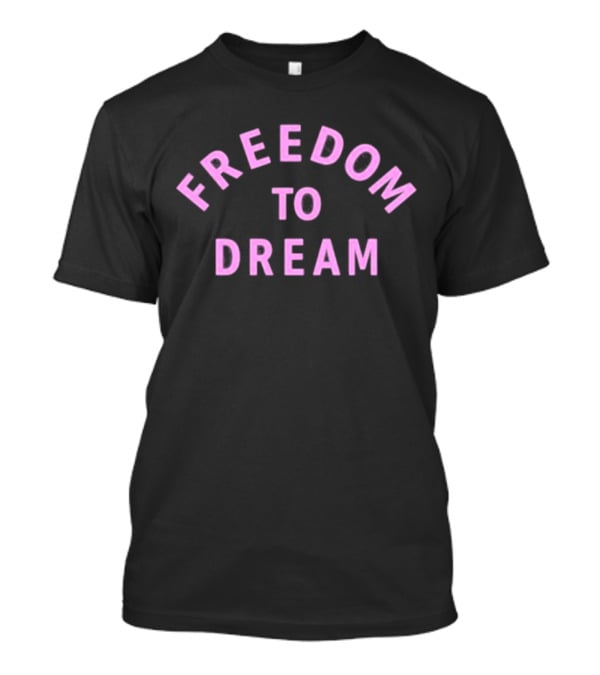 FREEDOM TO DREAM Text T-Shirt