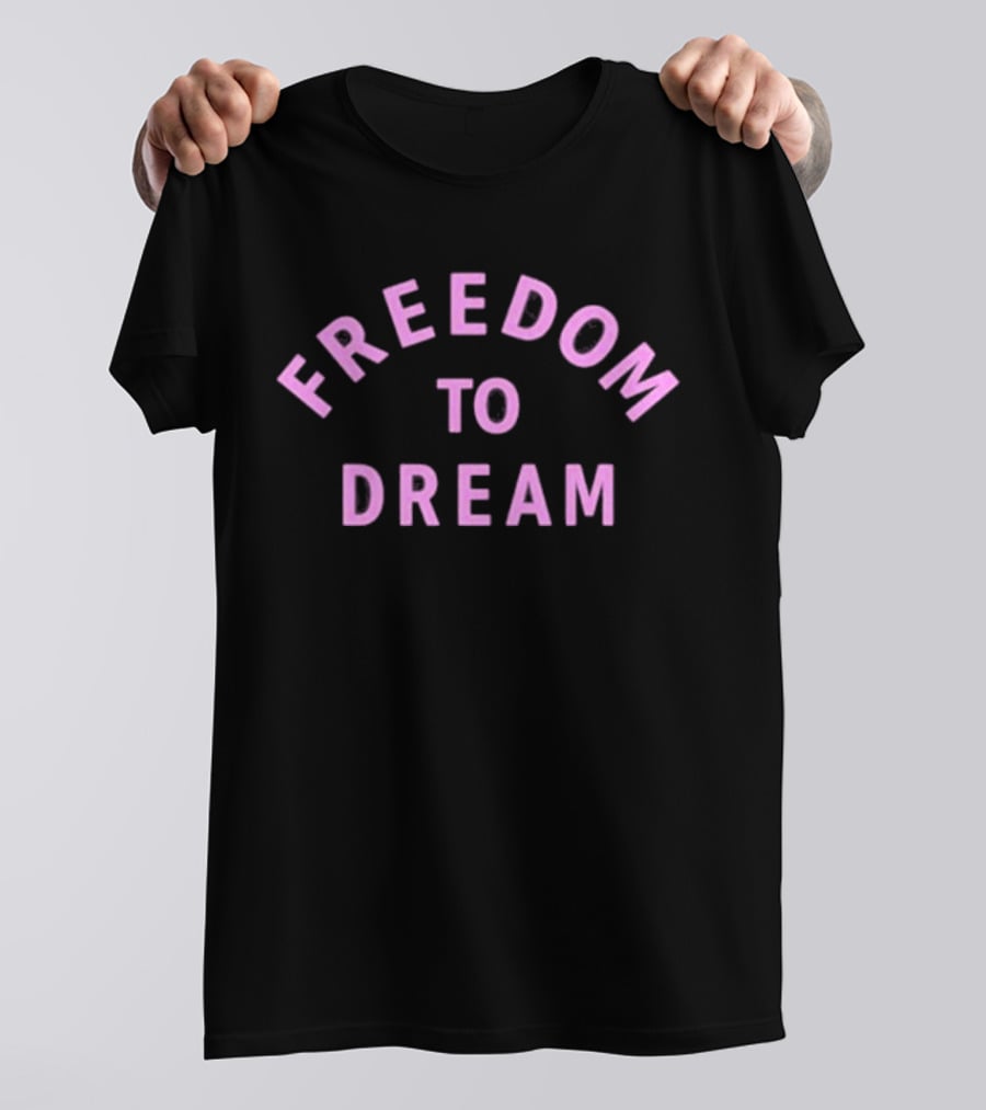 FREEDOM TO DREAM Text T-Shirt