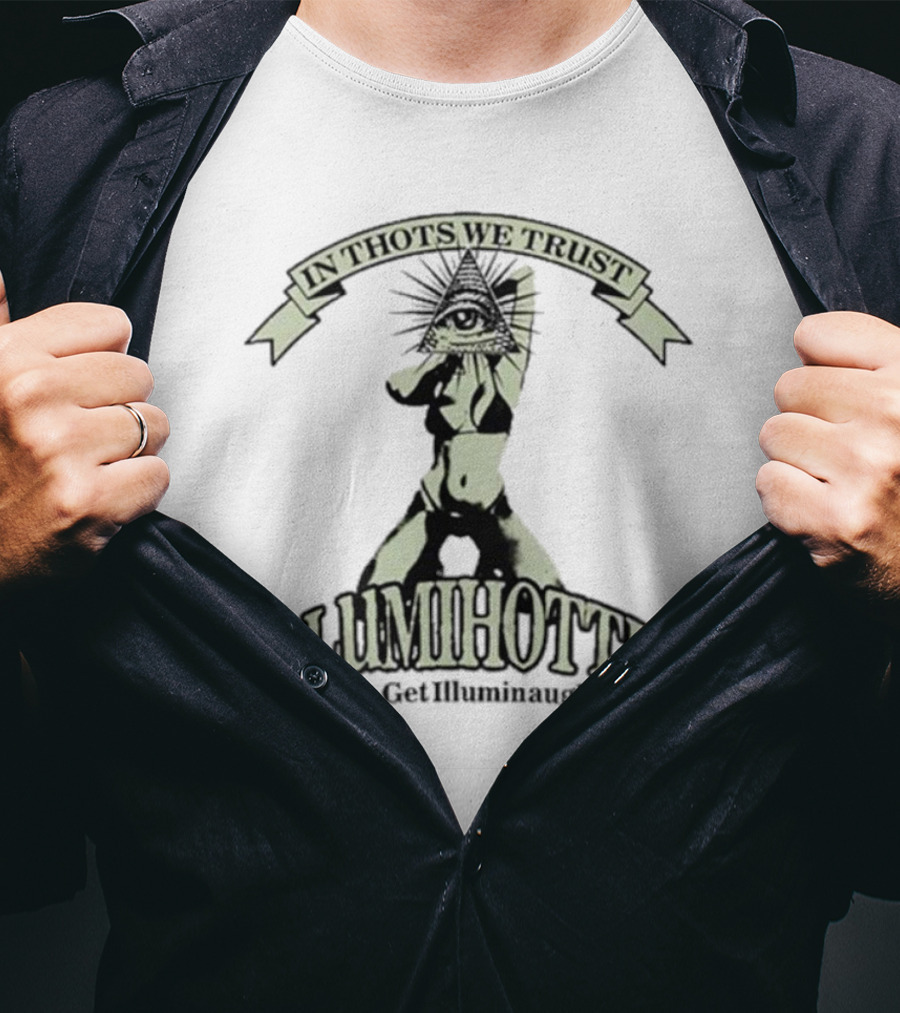 In Thots We Trust Illumihottie Let's Get Illuminaughty T-Shirt
