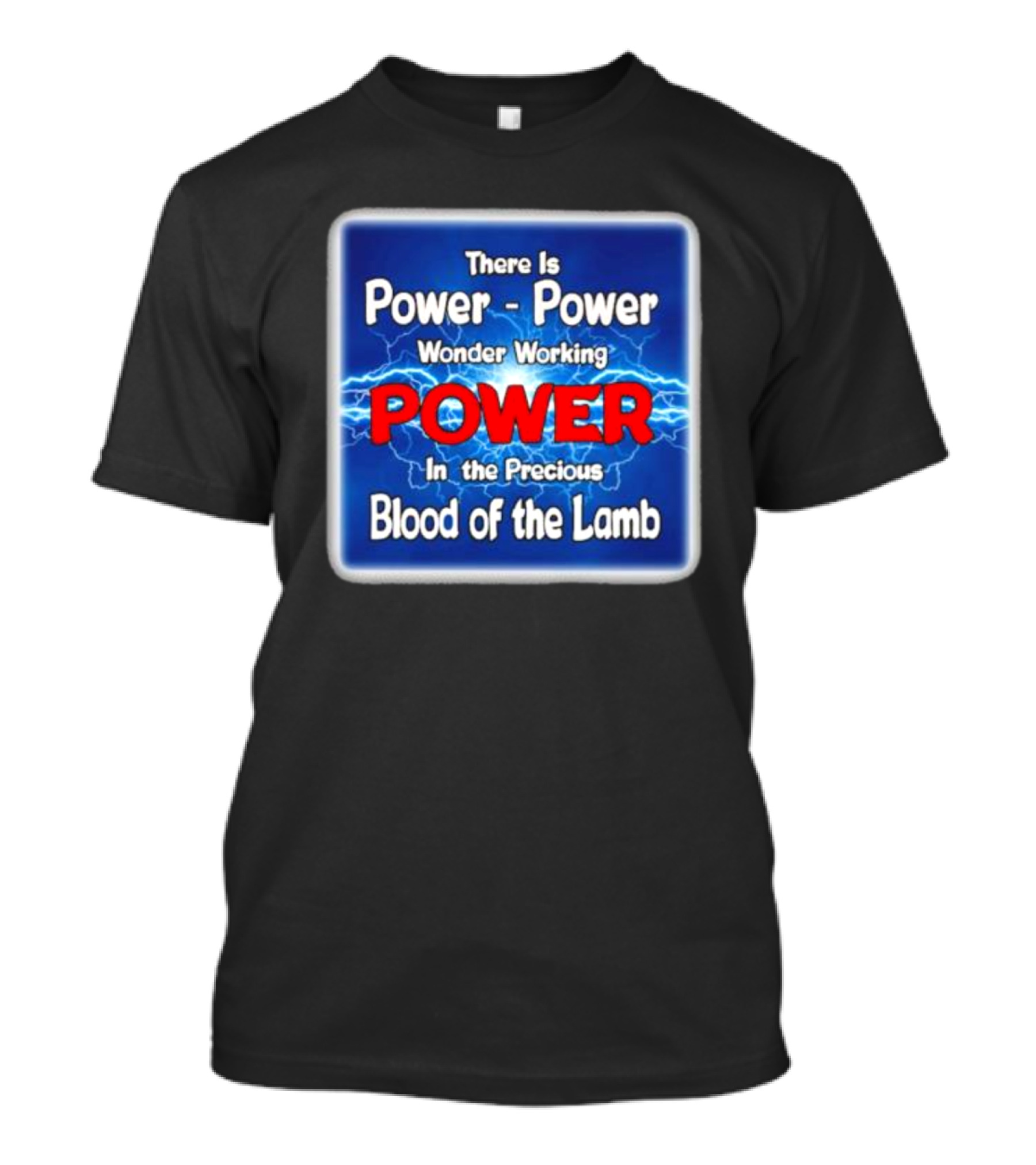 There Is Power Power Wonder Working Power In The Precious Blood Of The Lamb Electric Blue Lightning T-Shirt