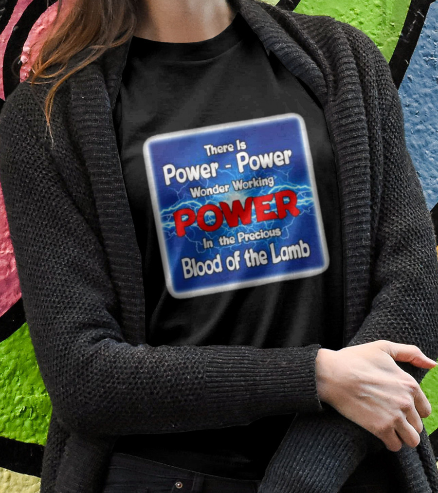 There Is Power Power Wonder Working Power In The Precious Blood Of The Lamb Electric Blue Lightning T-Shirt